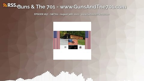 EPISODE #57 - G&T701 - August 30th, 2023 - www.GunsAndThe701.com