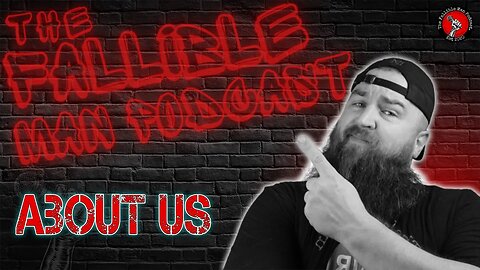 Welcome to The Fallible Man Podcast