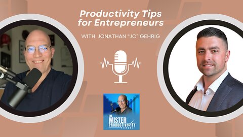Productivity Tips for Entrepreneurs with Jonathan "JC" Gehrig