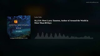 Moving Mountains with Sasha - Larry Taunton (Author of Around the World in More Than 80 Days)