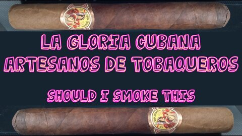 60 SECOND CIGAR REVIEW - La Gloria Cubana Artesanos De Tobaqueros