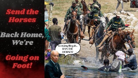 Joe Admits the Border Is Not Under Control, So He'll Ban Horses!