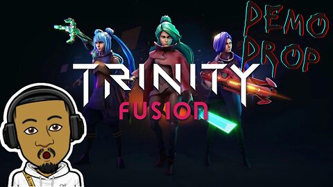 DEMO DROP | Trinity Fusion