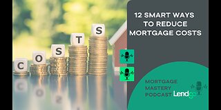 12 Smart Ways to Reduce Mortgage Costs: 6 of 12