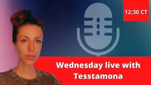 Wednesday Live with Tesstamona!