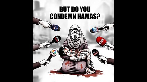 Yeah But Do You Condemn Hamas?