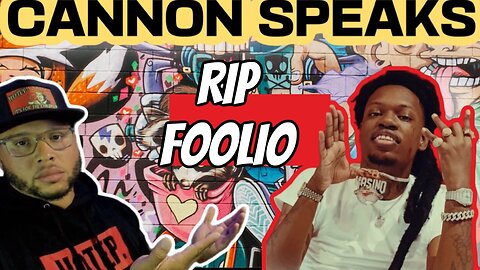 CANNON SPEAKS: RIP Julio Foolio. Dead At The Age Of 26