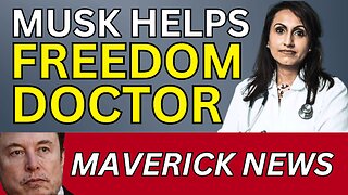 Elon Musk Helps Canadian Freedom Doctor | Maverick News Top Stories
