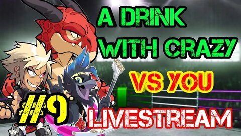 Brawlhalla Fun with A Drink with Crazy Pt. 9