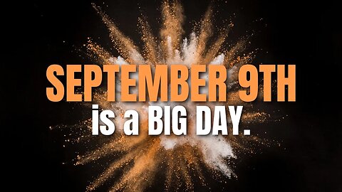 September 9th is a BIG DAY!!