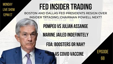 EP68: Fed Insider Trading, Pompeo vs Julian Assange, FDA: Boosters or nah?, NBA vs Vaccine