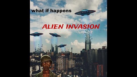 What if happens : alien invasion