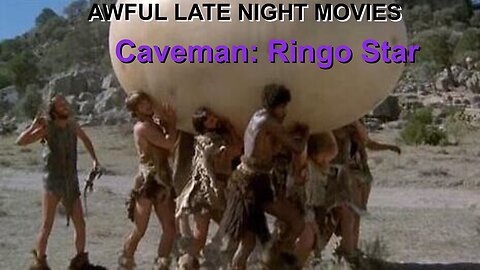 AWFULL LATE MOVIES Caveman