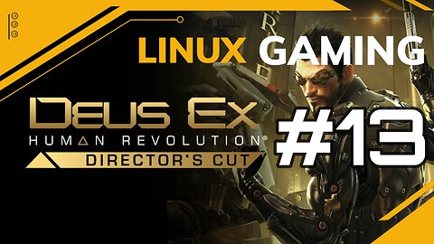 Deus Ex Human Revolution | 13 | Linux Gaming