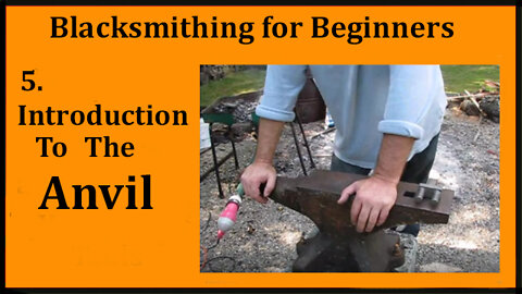 Blacksmithing 5: An introduction to the Anvil