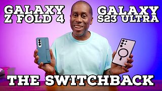 5 Reasons Why I Am Dumping The Galaxy S23 Ultra and Going Back To The Z Fold 4