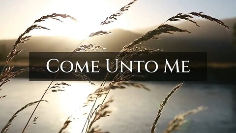 Come Unto Me