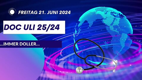 June 22, 2024..🚑🇪🇺 ...DOC ULI...25/24…"..IMMER DOLLER.."..🇪🇺🚑..🇨🇭🇦🇹🇩🇪