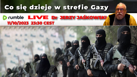 11/10/23 | LIVE 23:30 CEST Dr. JERZY JAŚKOWSKI - Co się dzieje w strefie Gazy