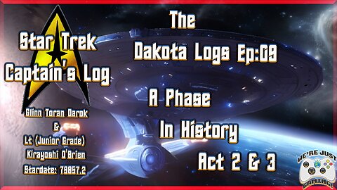 The Dakota Logs; Ep 9: A Phase In History Act 2