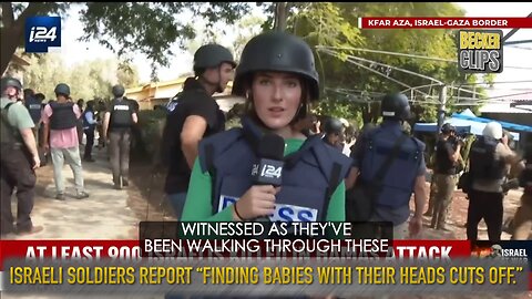 SICKENING. Israeli soldiers report “finding babies with their heads cuts off.”