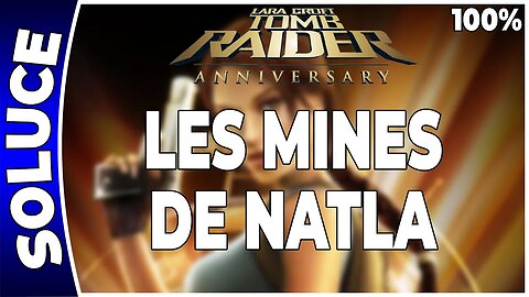 Tomb Raider Anniversary - LES MINES DE NATLA - 100 % - Artéfacts et reliques [FR PS3]