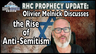 The Rise of Anti-Semitism with Guest Olivier Melnick [Prophecy Update]