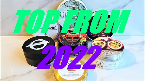 My 2022 Top Soaps.