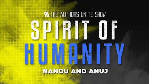 How can the spirit of humanity be shared? | The Authors Unite Show - Nandu and Anuj
