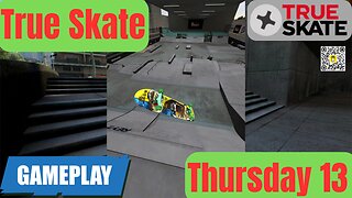 13 True Skate | Gameplay Thursday I 4K