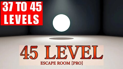 ESCAPE Room Pro 45 Levels, ( 37 TO 45 ) 37 ,38 ,39, 40, 41, 42, 43, 44, 45