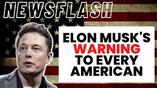 ELON MUSK SENDS OUT A WARNING TO ALL AMERICANS!