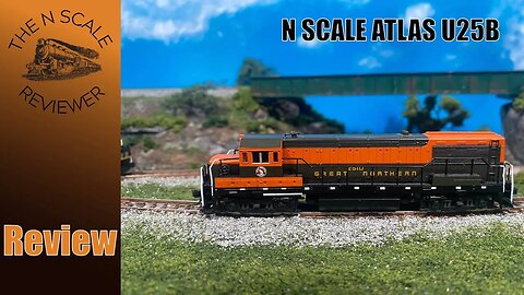Review: N Scale Atlas U25B (Ver. 1 DCC)