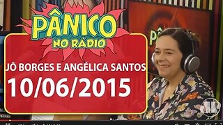 Jô Borges e Angélica Santos - Pânico - 10/06/15