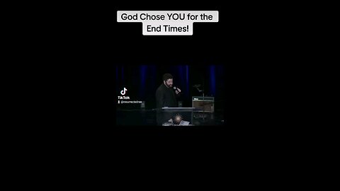 God Chose YOU for the End Times!