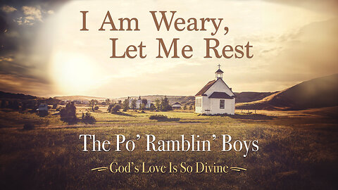 I Am Weary Let Me Rest | The Po' Ramblin' Boys | Bluegrass Music Lyric Video