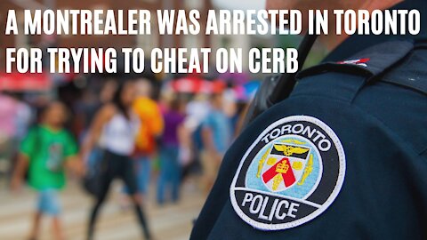 A Montreal Woman Was Arrested For Trying To Cheat On CERB In Toronto