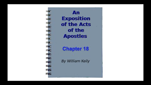 Major new testament works an exposition of the acts of the apostles by William Kelly chapter 18