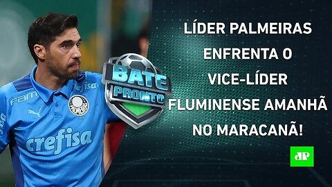 É JOGÃO! Líder Palmeiras ENCARA o vice-líder Fluminense no RJ; Flamengo tem CLÁSSICO! | BATE-PRONTO