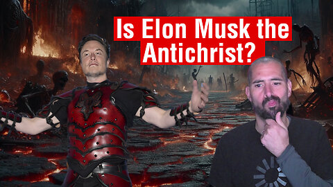 Is Elon Musk the Antichrist?
