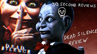 30 Second Reviews #40 Dead Silence (2007)