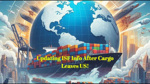 Navigating ISF Updates After Cargo Departure: What You Need to Know