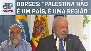 Alexandre Borges analisa as declarações de Lula em visita à Espanha