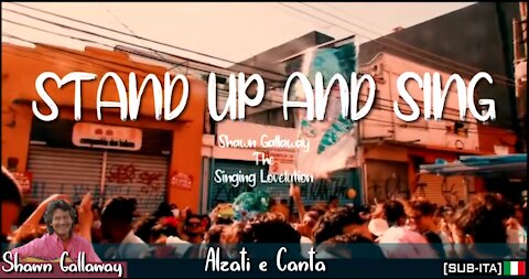 STAND UP AND SING - The Singing Lovelution - Shawn Gallaway [SUB-ITA]