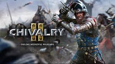CALL IN THE CALVARY ! - CHIVALRY 2 - 18 + - ROAD TO 100 FOLLOWERS