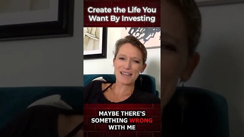 Create the Life You Want By Investing