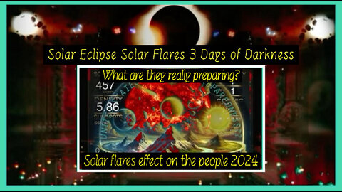 ECLIPSE 2024 FLARES 3 DAYS OF DKNESS