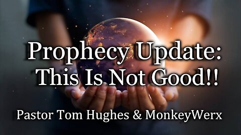 Prophecy Update: This Is Not Good!!