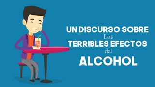 Un Discurso Sobre Los Terribles Efectos Del Alcohol