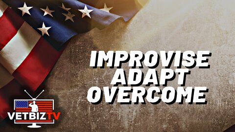 Improvise, Adapt, & Overcome | Military Veterans bring unique skills and experience to the workforce